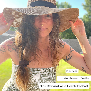 The Raw and Wild Hearts Podcast Episode Innate Human Truths