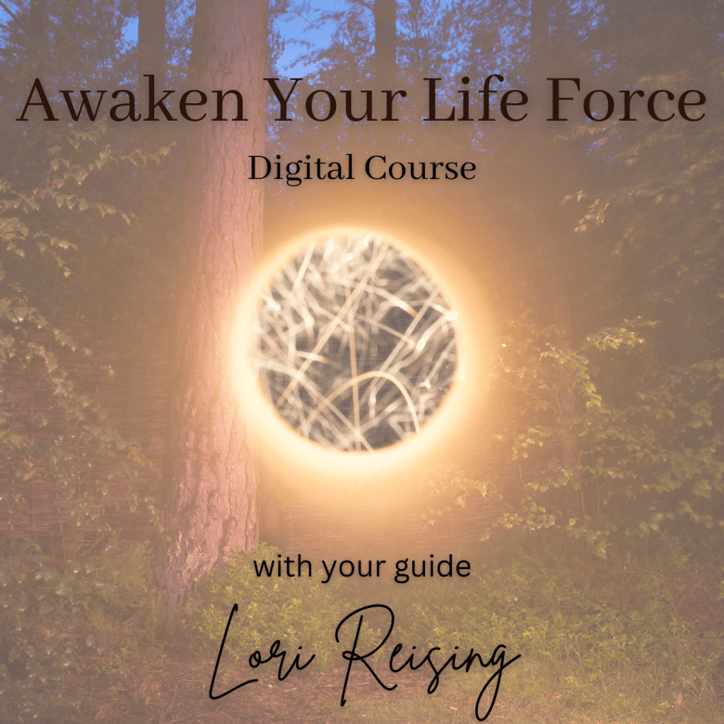 Awaken Your Life Force Digital Course with Lori Reising