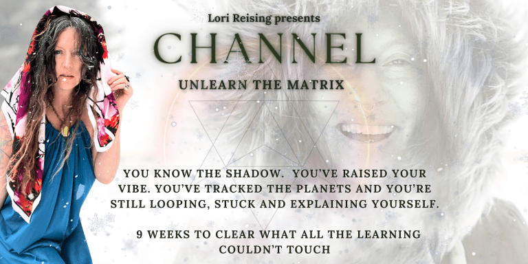 Channel, Unlearn To Truly Live, 9-week Online Program with Lori Reising